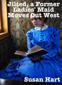 Jilted, a Former Ladies' Maid Moves Out West