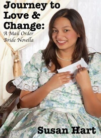 Journey to Love &amp; Change: A Mail Order Bride Novella