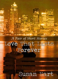 Love That Lasts Forever: A Pair of Short Stories