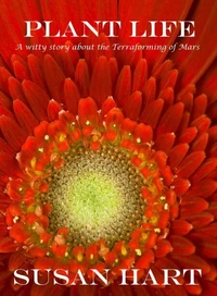 Plant Life: A Witty Story About the Terraforming of Mars