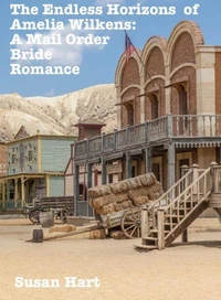 The Endless Horizons  of  Amelia Wilkens: A Mail Order  Bride Romance
