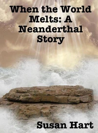 When the World Melts: A Neanderthal  Story