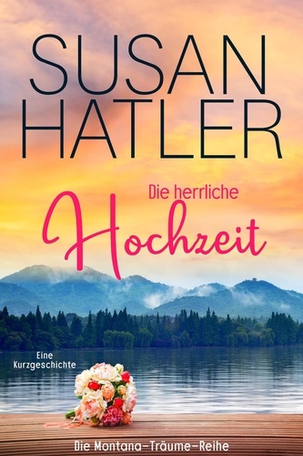  Susan Hatler - Die herrliche Hochzeit - Montana-Träume, #5.
