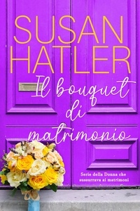  Susan Hatler - Il bouquet di matrimonio - La donna che sussurrava ai matrimoni, #2.