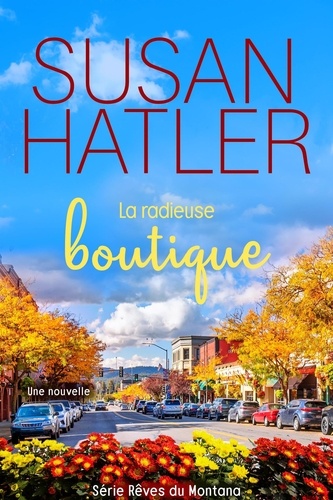  Susan Hatler - La radieuse boutique - Rêves du Montana, #3.