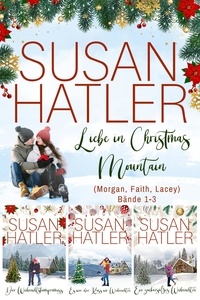  Susan Hatler - Liebe in Christmas Mountain (Morgan, Faith, Lacey) (Bände 1-3) - SUSAN HATLERS Sonderausgaben, #7.