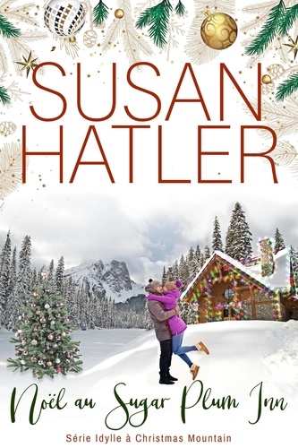  Susan Hatler - Noël au Sugar Plum Inn - Idylle à Christmas Mountain, #3.