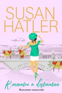  Susan Hatler - Rencontre à destination - Rencontre renouvelée : Romances de la seconde chance, #7.