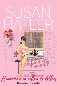  Susan Hatler - Rencontre à un million de dollars - Rencontre renouvelée : Romances de la seconde chance, #1.