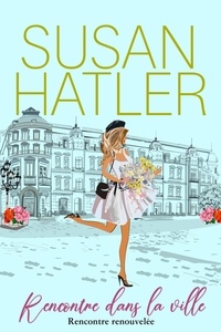 Susan Hatler - Rencontre dans la ville - Rencontre renouvelée : Romances de la seconde chance, #8.