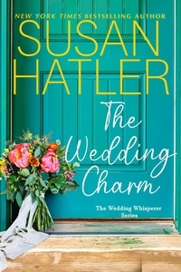  Susan Hatler - The Wedding Charm - The Wedding Whisperer, #1.