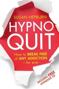 Susan Hepburn - Hypnoquit - How to break free of any addiction - for ever.