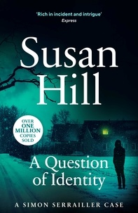 Susan Hill - A Question of Identity - Discover book 7 in the bestselling Simon Serrailler series.