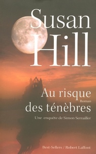Susan Hill - Au risque des ténèbres - Une enquête de Simon Serrailler.