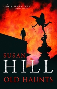 Susan Hill - Old Haunts - A Simon Serrailler Short Story.