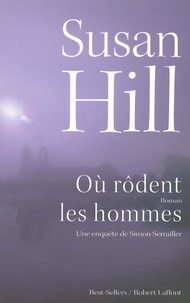 Susan Hill - Où rodent les hommes - Une enquête de Simon Serrailler.