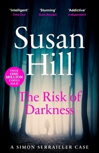 Susan Hill - The Risk of Darkness.