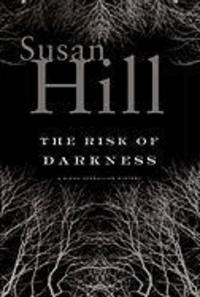 Susan Hill - The Risk of Darkness.