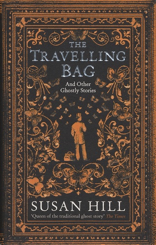Susan Hill - The Travelling Bag - And Other Ghost Stories.