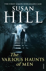 Susan Hill - The Various Haunts Of Men : Simon Serrailler Book 1 - Simon Serrailler Book 1.