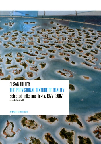 The Provisional Texture of Reality. Selected Talks and Texts, 1977-2007