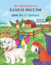 The Adventures Of Georgia and Cash - Louie The Lost Lorikeet