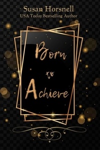  Susan Horsnell - Born to Achieve - Born Series, #3.