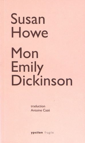 Susan Howe - Mon Emily Dickinson.
