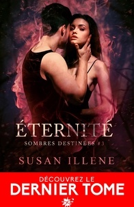 Susan Illene - Sombres destinées 3 : Éternité - Sombres destinées, T3.