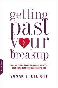 Susan J. Elliott - Getting Past Your Breakup - How to Turn a Devastating Loss into the Best Thing That Ever Happened to You.