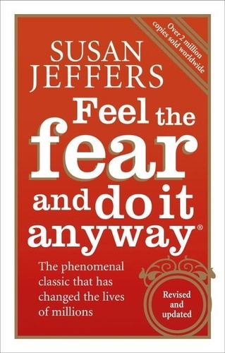 Susan Jeffers - Feel the Fear and do It Anyway.