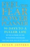 Susan Jeffers - Feel The Fear Power Planner. 90 Days To A Fuller Life.