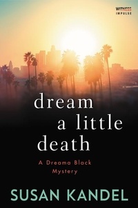 Susan Kandel - Dream a Little Death - A Dreama Black Mystery.