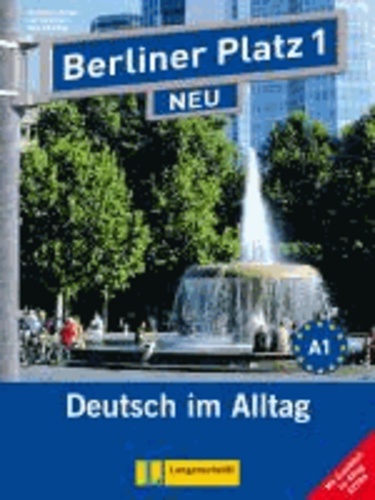 Susan Kaufmann et Margret Rodi - Berliner Platz 1 NEU - Lehr- und Arbeitsbuch 1 mit 2 Audio-CDs und "Im Alltag EXTRA" - Deutsch im Alltag.