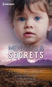 Susan Kearney - Menaces & secrets - Une femme en danger ; L'innocence volée ; Le voile du silence.
