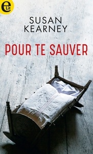 Susan Kearney - Pour te sauver.