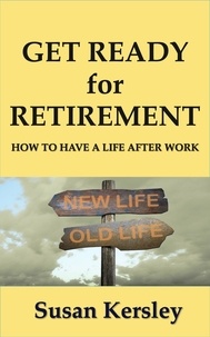  Susan Kersley - Get Ready for Retirement - Retirement Books, #1.