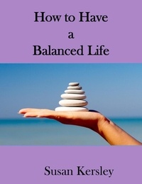 Susan Kersley - How to Have a Balanced Life - Self-help Books, #1.