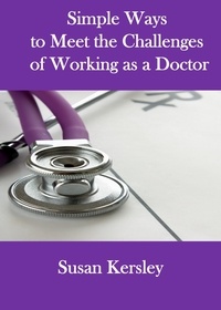  Susan Kersley - Simple Ways to Meet the Challenges of Working as a Doctor - Books for Doctors.