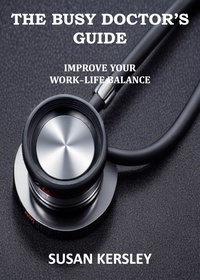  Susan Kersley - The Busy Doctor's Guide: Improve your Work-Life Balance - Books for Doctors.