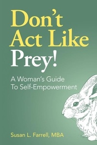  Susan L. Farrell - Don’t Act Like Prey!  A Woman's Guide to Self-Empowerment.