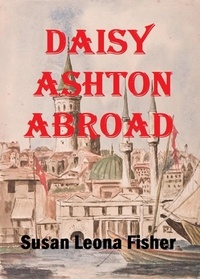  Susan Leona Fisher - Daisy Ashton Abroad.