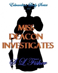  Susan Leona Fisher - Miss Deacon Investigates - Edwardian Lady series, #2.