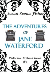  Susan Leona Fisher - The Adventures of Jane Waterford - Victorian Orphans series, #2.