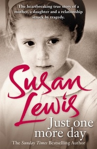 Susan Lewis - Just One More Day - A Memoir.
