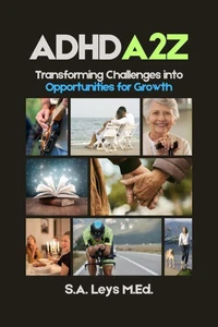 ADHD A2Z: Transforming Challenges Into Opportunities for Growth