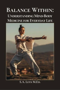 Balance Within - Understanding Mind-Body Medicine for Everyday Life