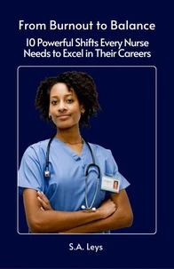 From Burnout to Balance: 10 Powerful Shifts Every Nurse Needs to Excel in Their Careers