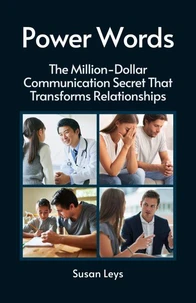 Power Words: The Million-Dollar Communication Secret That Transforms Relationships