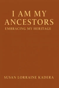 I Am My Ancestors: Embracing My Sacred Heritage